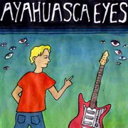 Ayahuasca Eyes cover image