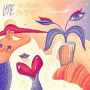 Latte / The Italian Breakfast : the Italian breakfast cover image