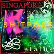 SINGAPORE SHITPOST STATUS cover image