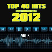 Top 40 hits instrumental 2012, vol. 3 cover image