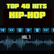 Top 40 hits hip hop, vol. 1 cover image