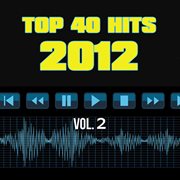 Top 40 hits 2012, vol. 2 cover image