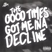 The good times got me in a decline cover image