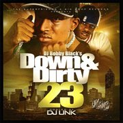 Down & Dirty 23 Hosted By Dj Unk cover image