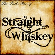 First shot of straight whiskey cover image