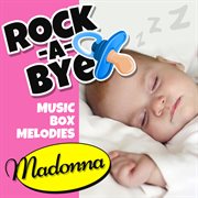 Rock-a-bye music box melodies: a tribute to madonna cover image