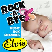 Rock-a-bye music box melodies: a tribute to elvis cover image