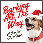 Barking all the way - a canine christmas cover image