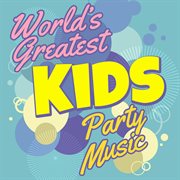 World's greatest kids party music cover image