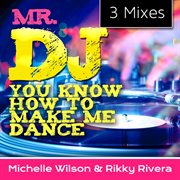 Mr. dj you know how to make me dance cover image