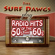 The surf dawgs play radio hits of the '50s and '60s cover image