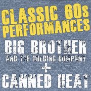 Classic '60s performances big brother & canned heat cover image