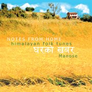 Notes from home: himalayan folk tunes cover image