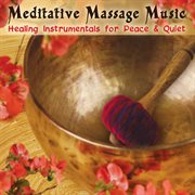 Meditative massage music: healing instrumentals for peace & quiet cover image