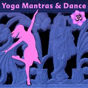 Yoga mantras & dance: power yoga music & ecstatic dance beats cover image