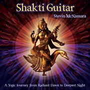 Shakti guitar: a yogic journey from radiant dawn to deepest night cover image
