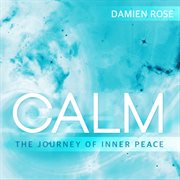 Calm: the journey of inner peace cover image