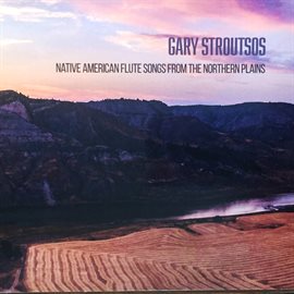 Link to Native American Flute Songs From The Northern Plains by Gary Stroutsos in Hoopla