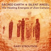 Sacred earth - silent angel: the healing energies of zion canyon cover image