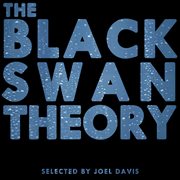 The black swan theory (selected by joel davis) cover image