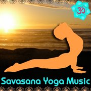 Savasana yoga music: healing instrumentals & singing bowls for meditation & relaxation cover image