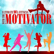 Ultimate 90's fitness with the motivator cover image