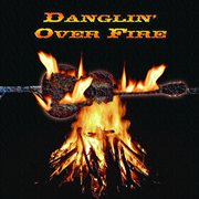 Danglin' over fire cover image