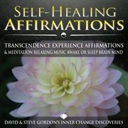 Self-healing affirmations: transcendence experience affirmations & meditation relaxing music awake o cover image