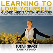 Learning to love yourself guided meditation hypnosis affirmations with relaxing music cover image