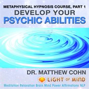 Develop your psychic abilities: metaphysical hypnosis course, pt. 1 meditation relaxation brain mind cover image