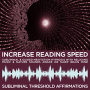 Increase reading speed subliminal affirmations & guided meditation hypnosis with relaxing music & na cover image