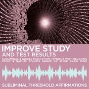 Improve study & test results subliminal affirmations & guided meditation hypnosis with relaxing musi cover image
