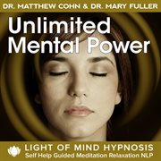Unlimited mental power light of mind hypnosis self help guided meditation relaxation nlp cover image