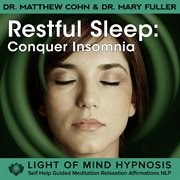 Restful sleep: conquer insomnia light of mind hypnosis self help guided meditation relaxation affirm cover image