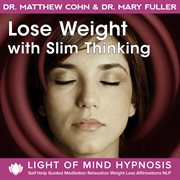 Lose weight with slim thinking hypnosis guided meditation relaxation weight loss affirmations nlp cover image