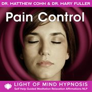 Pain control light of mind hypnosis self help guided meditation relaxation affirmations nlp cover image