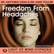 Freedom from headaches light of mind hypnosis meditation relaxation affirmations awake or sleep cover image