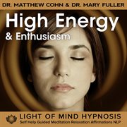 High energy and enthusiasm hypnosis guided meditation relaxation affirmations nlp cover image