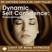 Dynamic self-confidence: overcoming shyness light of mind hypnosis self help guided meditation relax cover image