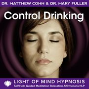Control drinking light of mind hypnosis light of mind hypnosis meditation relaxation affirmations cover image