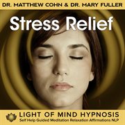 Stress relief light of mind hypnosis self help guided meditation relaxation affirmations nlp cover image