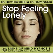 Stop feeling lonely light of mind hypnosis self help guided meditation relaxation affirmations nlp cover image