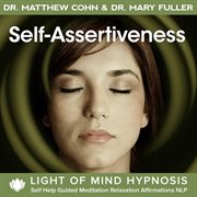 Self-assertiveness light of mind hypnosis self help guided meditation relaxation affirmations nlp cover image