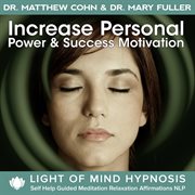 Increase personal power & success motivation light of mind hypnosis self help guided meditation rela cover image