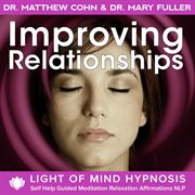 Inproving relationships light of mind hypnosis self help guided meditation relaxation affirmations n cover image
