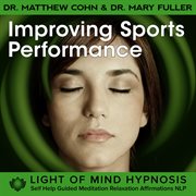 Improving sports performance light of mind hypnosis self help guided meditation relaxation affirmati cover image