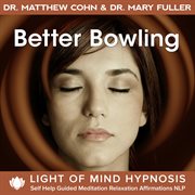 Better bowling light of mind hypnosis self help guided meditation relaxation affirmations nlp cover image