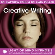 Creative writing light of mind hypnosis self help guided meditation relaxation affirmations nlp cover image