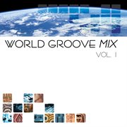 World groove mix,  vol. 1 cover image