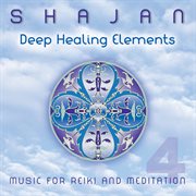 Deep healing elements: music for reiki & meditation 4 cover image